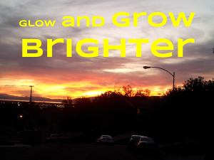 Glow and grow brighter